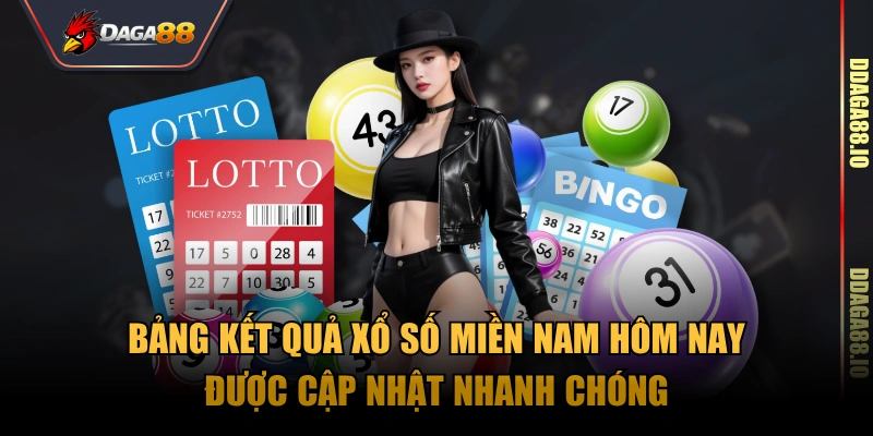 Bảng kết quả xổ số miền Nam hôm nay được cập nhật nhanh chóng