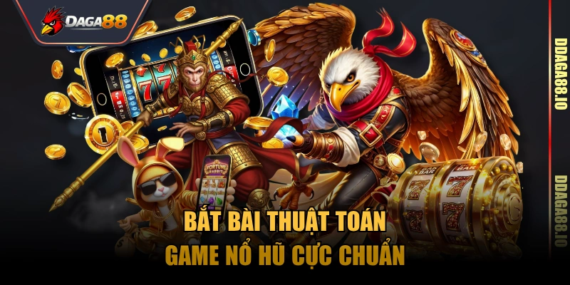 Bắt bài thuật toán game nổ hũ cực chuẩn