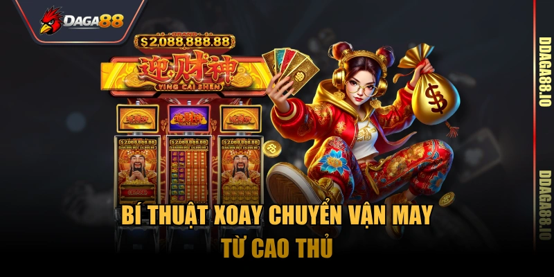Bí thuật xoay chuyển vận may từ cao thủ