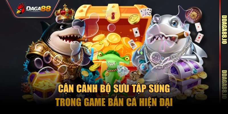 Cận cảnh bộ sưu tập súng trong game bắn cá hiện đại