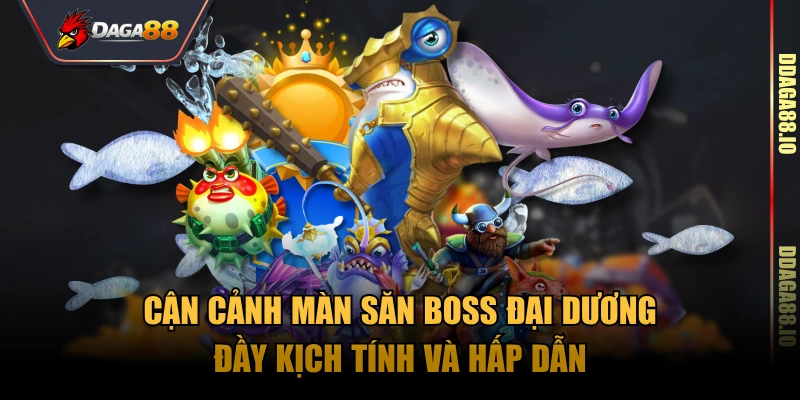 Cận cảnh màn săn Boss đại dương đầy kịch tính và hấp dẫn