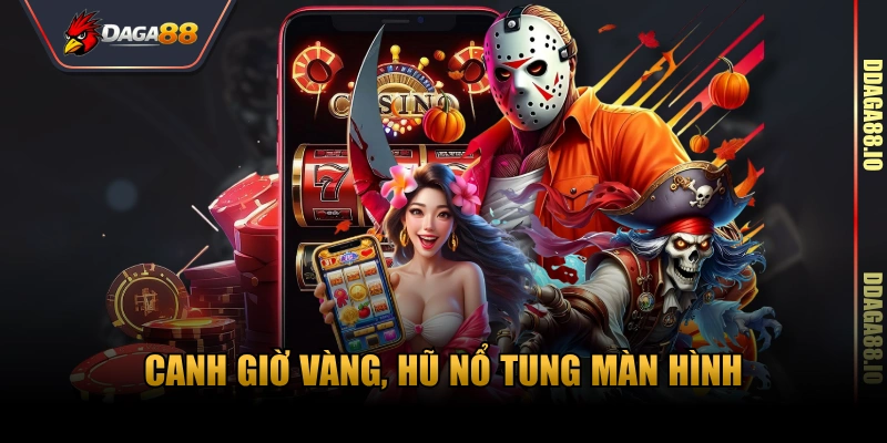 Canh giờ vàng, hũ nổ tung màn hình
