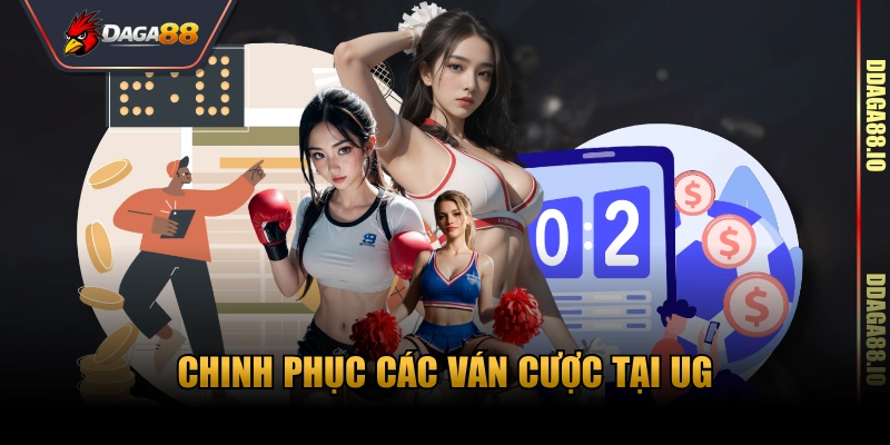 Chinh phục các ván cược tại UG