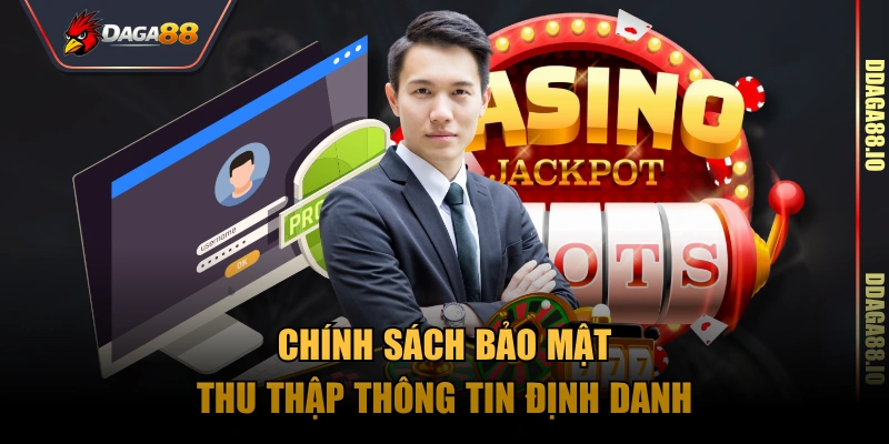 Chính sách bảo mật thu thập thông tin định danh