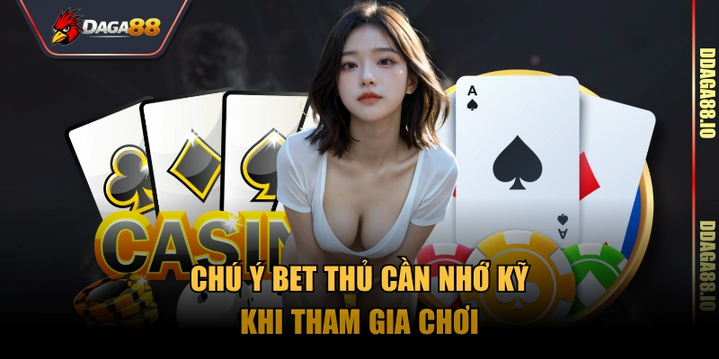 Chú ý bet thủ cần nhớ kỹ khi tham gia chơi