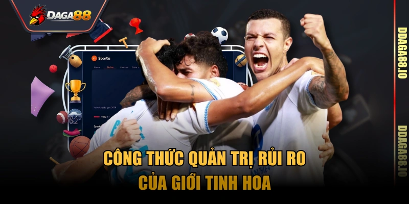 Công thức quản trị rủi ro của giới tinh hoa