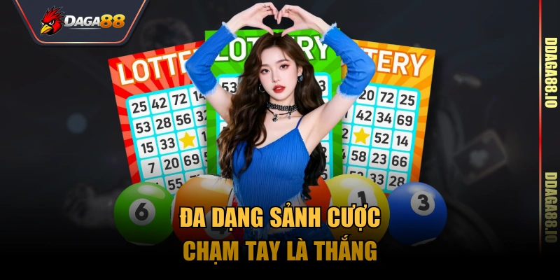 Đa dạng sảnh cược, chạm tay là thắng