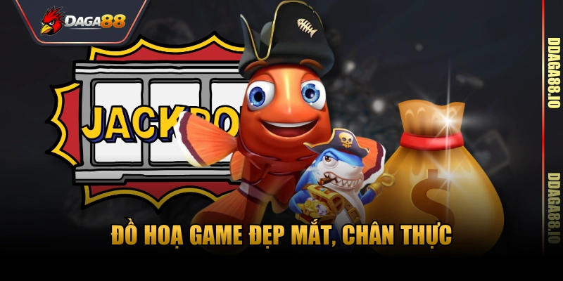 Đồ hoạ game đẹp mắt, chân thực