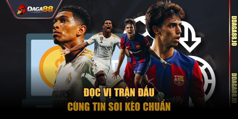 Đọc vị trận đấu cùng tin soi kèo chuẩn