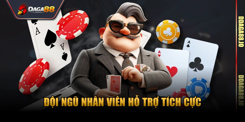 Đội ngũ nhân viên hỗ trợ tích cực