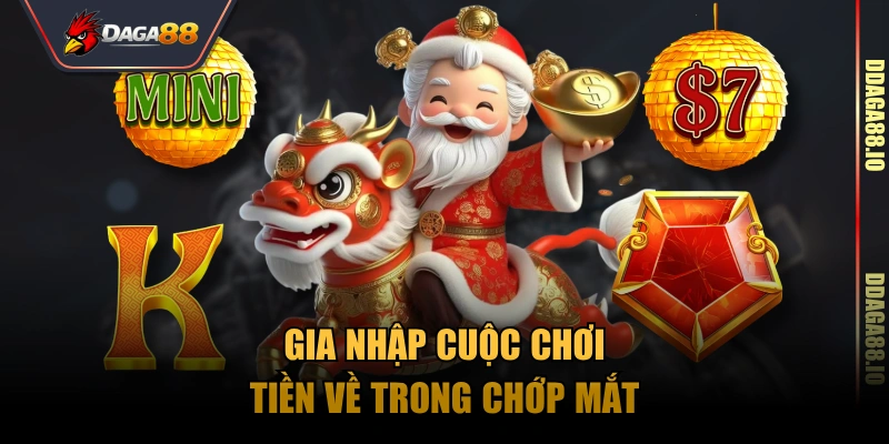 Gia nhập cuộc chơi, tiền về trong chớp mắt