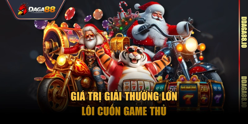 Giá trị giải thưởng lớn lôi cuốn game thủ