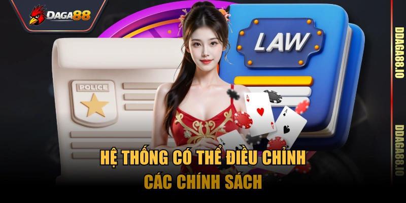 Hệ thống có thể điều chỉnh các chính sách