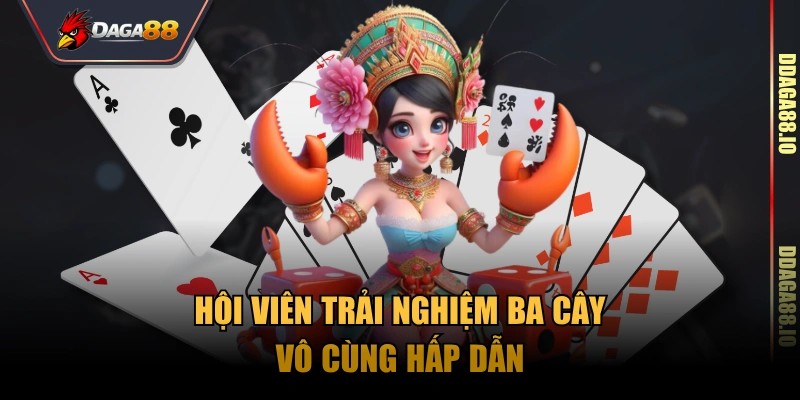 Hội viên trải nghiệm Ba Cây vô cùng hấp dẫn