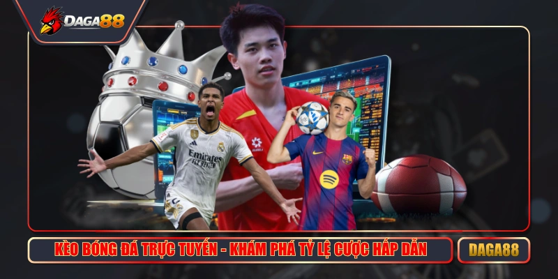 keo bong da truc tuyen kham pha ty le cuoc hap dan