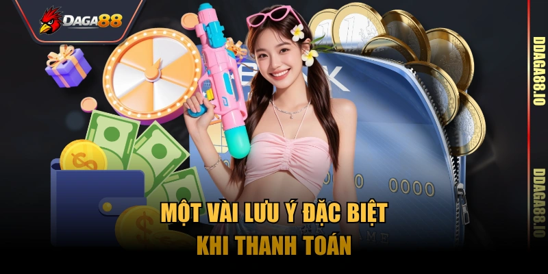 Một vài lưu ý đặc biệt khi thanh toán