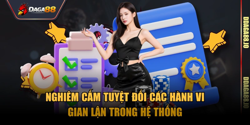 Nghiêm cấm tuyệt đối các hành vi gian lận trong hệ thống