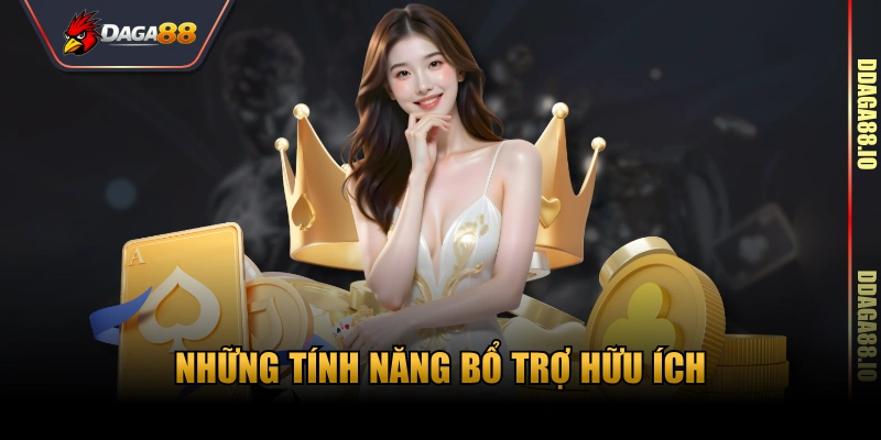 Những tính năng bổ trợ hữu ích