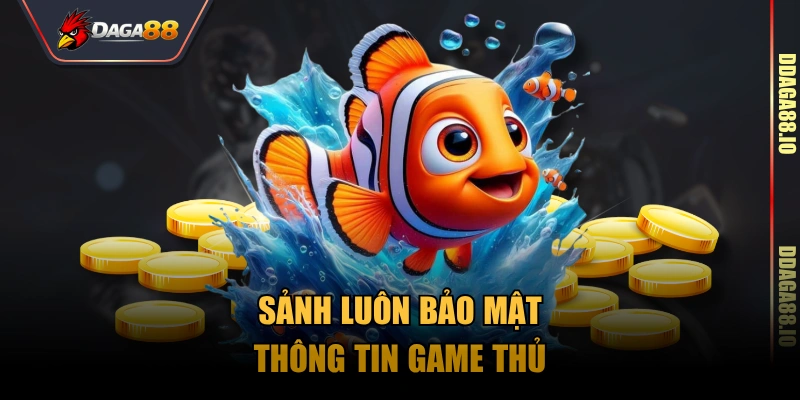 Sảnh luôn bảo mật thông tin game thủ