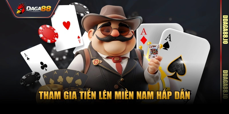 Tham gia Tiến lên Miền Nam hấp dẫn