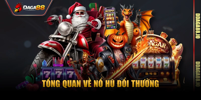 Tổng quan về nổ hũ đổi thưởng