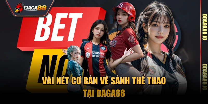 Vài nét cơ bản về sảnh thể thao tại Daga88